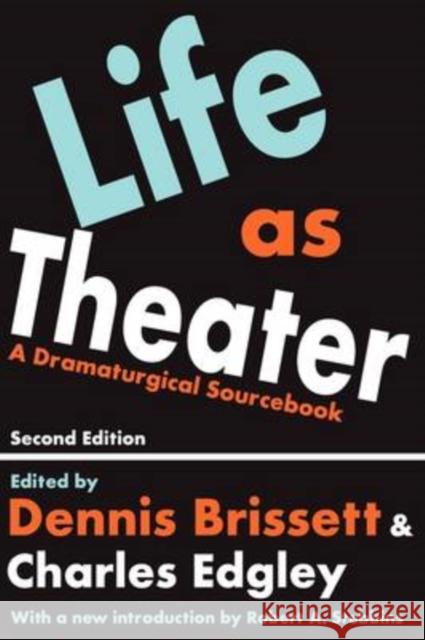 Life as Theater : A Dramaturgical Sourcebook Dennis Brissett Charles Edgley Robert A. Stebbins 9780202308333 Transaction Publishers - książka