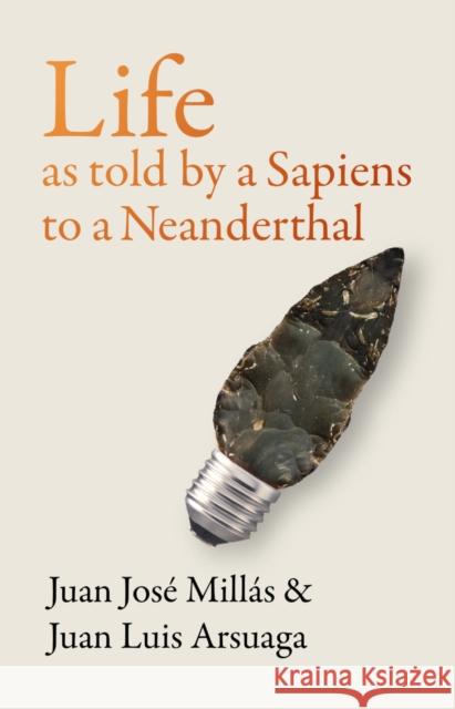 Life As Told by a Sapiens to a Neanderthal Juan Luis Arsuaga 9781914484025 Scribe Publications - książka