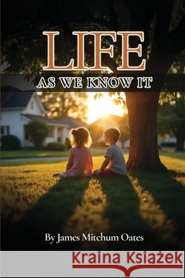 Life As We Know It James Mitchum Oates 9781969506420 Kinetic Digital Publishers - książka