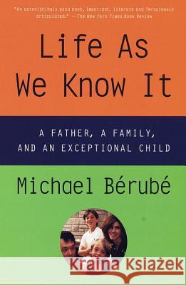 Life as We Know It: A Father, a Family, and an Exceptional Child Michael Berube 9780679758662 Vintage Books USA - książka