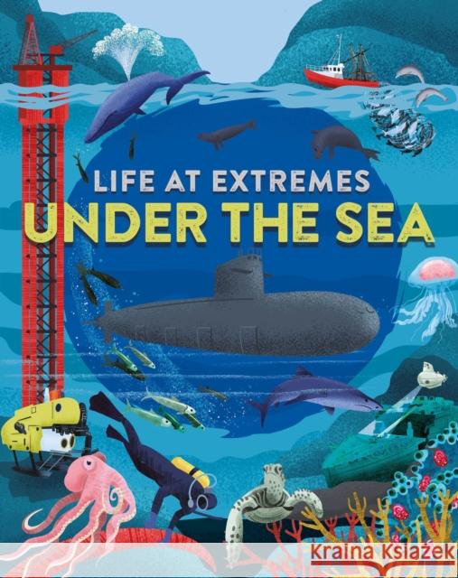 Life at Extremes: Under the Sea Josy Bloggs 9781445184906 FRANKLIN WATTS - książka