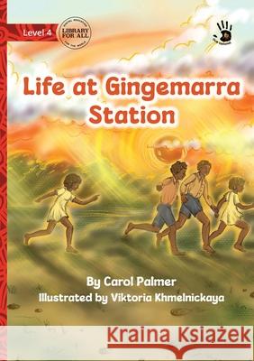 Life at Gingemarra Station - Our Yarning Carol Palmer Viktoria Khmelnickaya 9781923485617 Library for All - książka