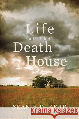 Life at the Death House Sean E. D. Kerr 9781949340556 Ninestar Press, LLC - książka