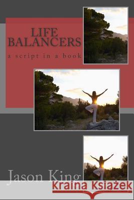 Life Balancers Jason J. King 9781514607046 Createspace - książka