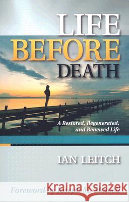 Life Before Death: A Restored, Regenerated, and Renewed Life Ian Leitch 9781602650077 Grace Acres Press - książka