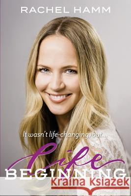 Life Beginning Rachel Hamm 9781546651642 Createspace Independent Publishing Platform - książka