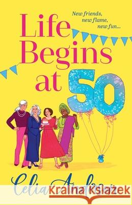 Life Begins at 50! Celia Anderson 9781836171355 Boldwood Books Ltd - książka