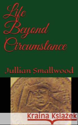 Life Beyond Circumstances Jullian Smallwood 9781649213440 Jullian Smallwood - książka