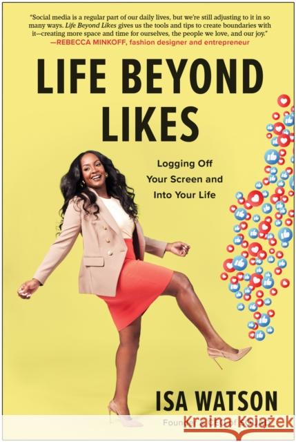 Life Beyond Likes: Logging Off Your Screen and Into Your Life Watson, Isa 9781637740934 BenBella Books - książka