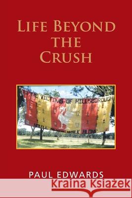 Life Beyond the Crush Paul Edwards 9781665580892 Authorhouse UK - książka