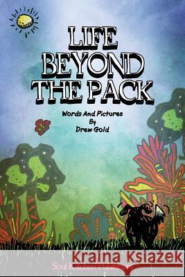 Life Beyond The Pack Drew Gold, Drew Gold 9781540582911 Createspace Independent Publishing Platform - książka