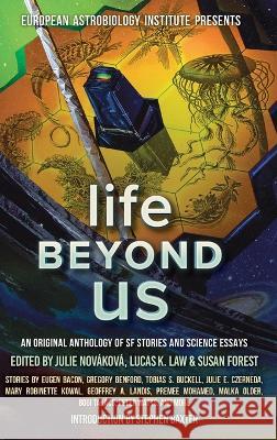 Life Beyond Us: An Original Anthology of SF Stories and Science Essays Mary Robinette Kowal Lucas K. Law Julie Novakova 9781988140476 Laksa Media Groups Inc. - książka