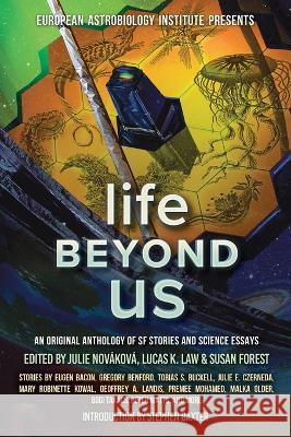 Life Beyond Us: An Original Anthology of SF Stories and Science Essays Stephen Baxter Julie Nov?kov? Peter Watts 9781988140483 Laksa Media Groups Inc. - książka