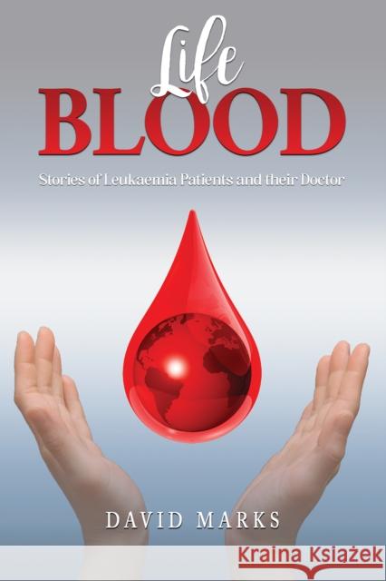 Life Blood: Stories of Leukaemia Patients and Their Doctor David Marks 9781035833689 Austin Macauley - książka