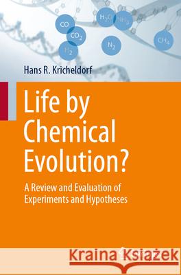 Life by Chemical Evolution: A Review and Evaluation of Experiments and Hypotheses Hans R. Kricheldorf 9783662707517 Springer-Verlag Berlin and Heidelberg GmbH &  - książka