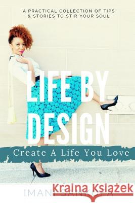 Life By Design: Create A Life You Love Sankofa, Imani 9781092970600 Independently Published - książka