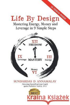 Life by Design: Mastering Energy, Money and Leverage in 9 Simple Steps Sundardas D Annamalay 9781543404562 Xlibris Au - książka