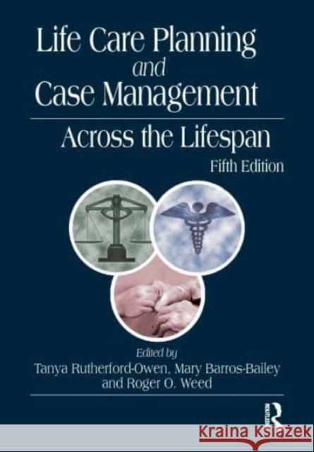 Life Care Planning and Case Management Across the Lifespan Tanya Rutherford-Owen Mary Barros-Bailey Roger O. Weed 9781032192338 Taylor & Francis Ltd - książka