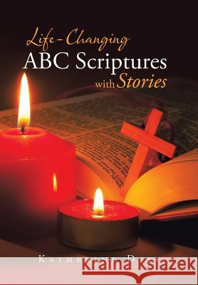 Life-Changing ABC Scriptures with Stories Katherine Dye 9781491755969 iUniverse - książka