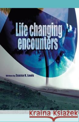 Life-Changing Encounters Zsazsa K. Louis 9781663203212 iUniverse - książka