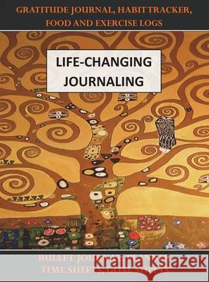 Life-Changing Journaling: Gratitude Journal, Habit Tracker, Food and Exercise Logs, Bullet Journal, Planner, Time Sheets, Goal Sheets Benediction Classics 9781789430882 Benediction Classics - książka
