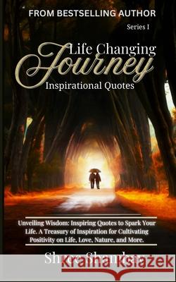 Life Changing Journey: Inspirational Quotes Series - I Shree Shambav 9789334324631 Shree Shambav Ink & Imagination Where Words B - książka