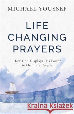 Life-Changing Prayers Youssef, Michael 9780801077869 Baker Books - książka