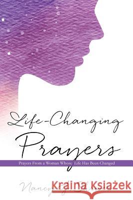 Life-Changing Prayers Nancy J Shriver 9781498464628 Xulon Press - książka