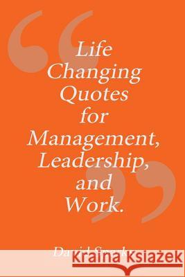 Life Changing Quotes for Management, Leadership and Work David Sparks 9781511897600 Createspace - książka