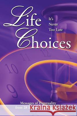 Life Choices: It's Never Too Late Judi Moreo Sueb Bracksieck Stacey Escalante 9780982526484 Turning Point International - książka