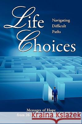 Life Choices: Navigating Difficult Paths Judi Moreo Anne Abernathy Nancy Todd 9780982526408 Turning Point International - książka