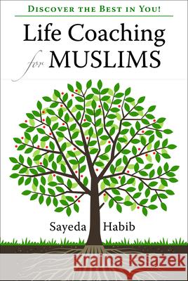 Life Coaching for Muslims: Discover the Best in You! Habib, Sayeda 9781847740250  - książka