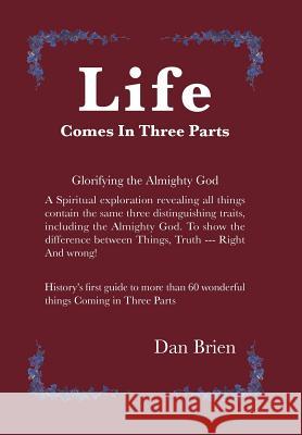 Life Comes in Three Parts Dan Brien   9781796017748 Xlibris Us - książka