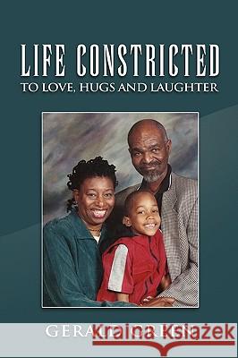 Life Constricted Gerald Green 9781450040600 Xlibris Corporation - książka