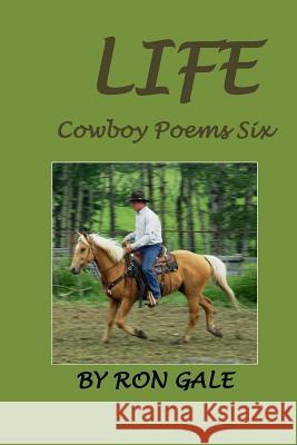 Life: Cowboy Poems Six Ron Lloyd Gale 9781989106044 Not Avail - książka