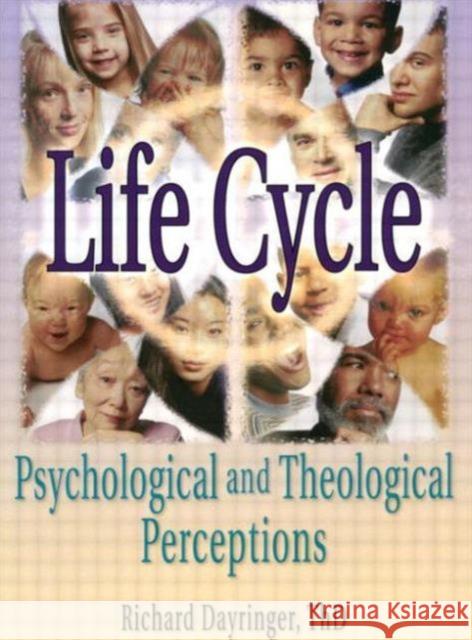 Life Cycle : Psychological and Theological Perceptions Richard Dayringer 9780789009050 Haworth Press - książka