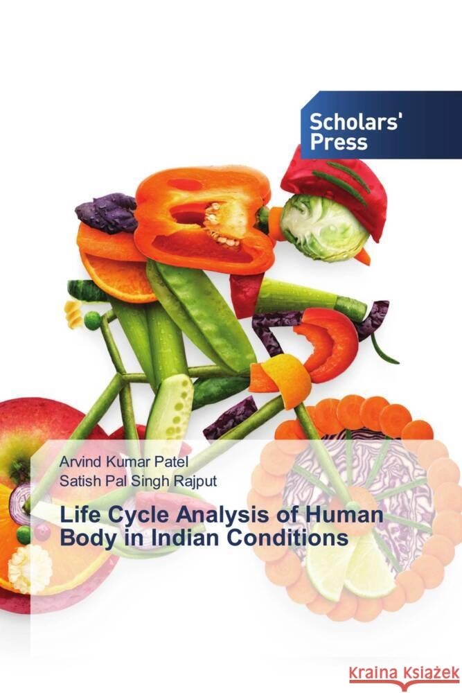 Life Cycle Analysis of Human Body in Indian Conditions Patel, Arvind Kumar, Rajput, Satish Pal Singh 9783659838651 Scholar's Press - książka