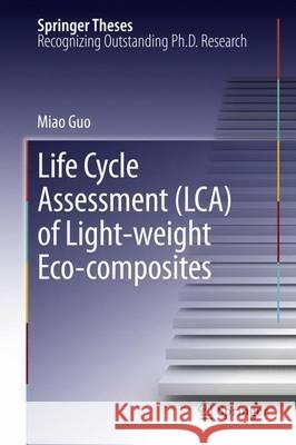 Life Cycle Assessment (LCA) of Light-Weight Eco-composites Miao Guo 9783642350368 Springer-Verlag Berlin and Heidelberg GmbH &  - książka