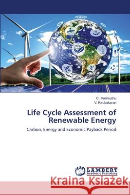 Life Cycle Assessment of Renewable Energy C. Marimuthu V. Kirubakaran 9786202684392 LAP Lambert Academic Publishing - książka