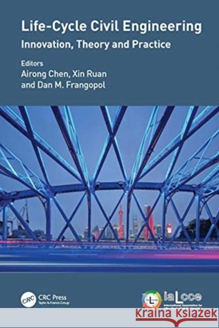 Life-Cycle Civil Engineering: Innovation, Theory and Practice: Proceedings of the 7th International Symposium on Life-Cycle Civil Engineering (Ialcce Airong Chen Xin Ruan Dan M. Frangopol 9780367360191 CRC Press - książka