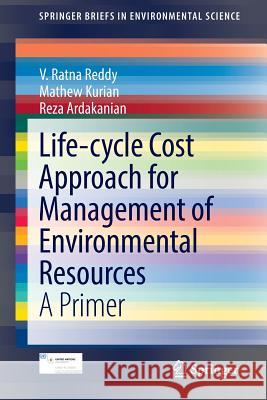 Life-Cycle Cost Approach for Management of Environmental Resources: A Primer Reddy, V. Ratna 9783319062860 Springer International Publishing AG - książka