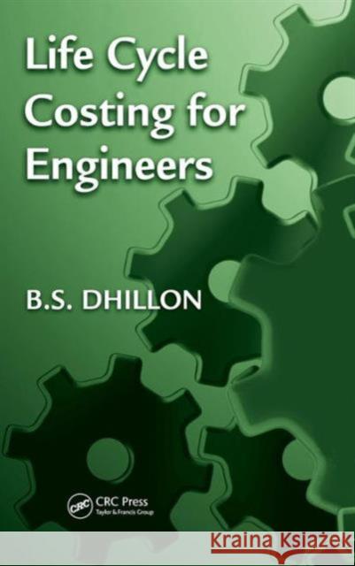 Life Cycle Costing for Engineers Balbir S. Dhillon 9781439816882 CRC Press - książka