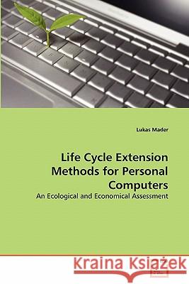 Life Cycle Extension Methods for Personal Computers Lukas Mader 9783639356397 VDM Verlag - książka