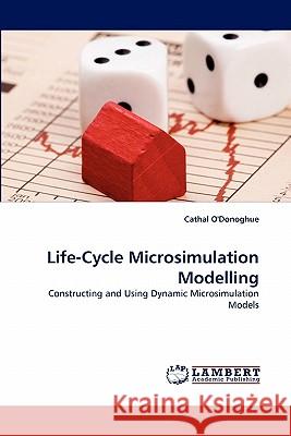 Life-Cycle Microsimulation Modelling Cathal O'Donoghue 9783838319452 LAP Lambert Academic Publishing - książka