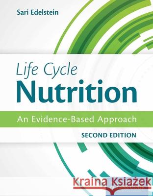 Life Cycle Nutrition: An Evidence-Based Approach Edelstein, Sari 9781284036671 Jones & Bartlett Publishers - książka