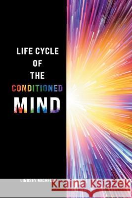 Life Cycle of the Conditioned Mind Lindsey Michelle   9780228877974 Tellwell Talent - książka