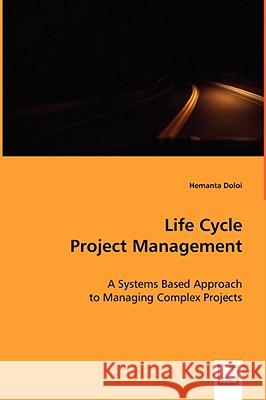 Life Cycle Project Management Hemanta Doloi 9783639015089 VDM Verlag - książka