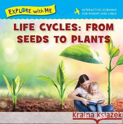 Life Cycles: From Seeds to Plants Steve Metzger 9781941609705 Not Avail - książka