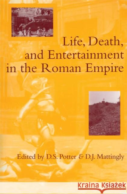 Life, Death, and Entertainment in the Roman Empire Potter, David Stone 9780472034284 University of Michigan Press - książka