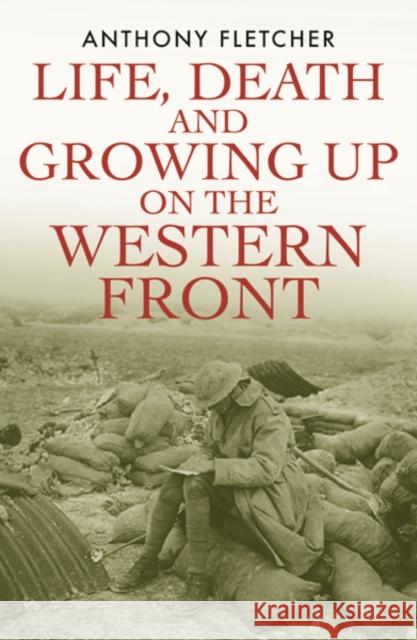 Life, Death, and Growing Up on the Western Front Fletcher, Anthony 9780300205381 John Wiley & Sons - książka